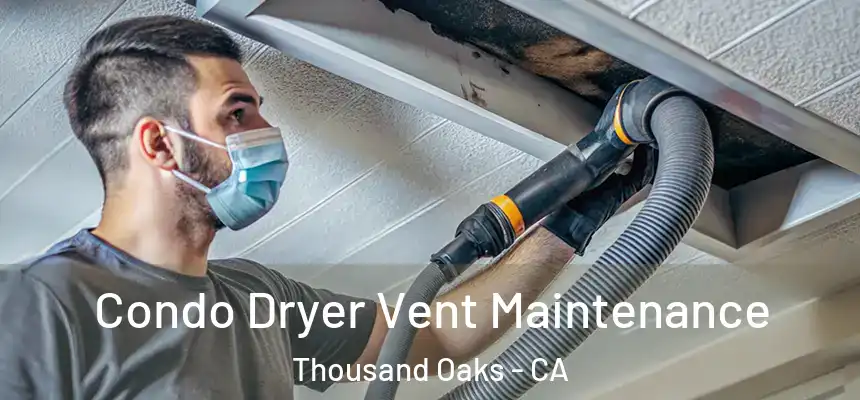  Condo Dryer Vent Maintenance Thousand Oaks - CA