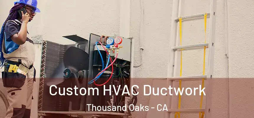  Custom HVAC Ductwork Thousand Oaks - CA