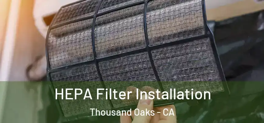  HEPA Filter Installation Thousand Oaks - CA