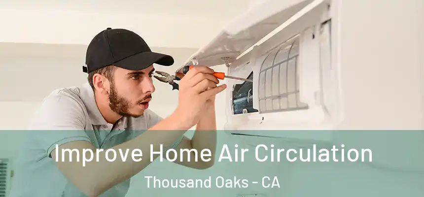  Improve Home Air Circulation Thousand Oaks - CA
