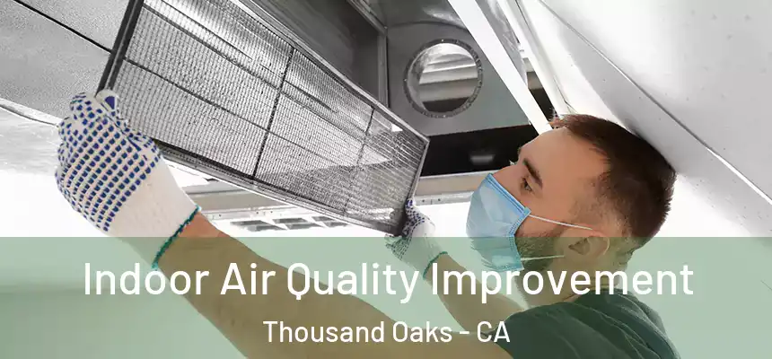  Indoor Air Quality Improvement Thousand Oaks - CA