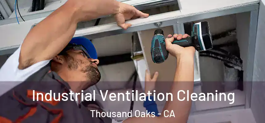 Industrial Ventilation Cleaning Thousand Oaks - CA