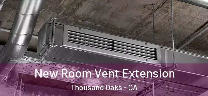  New Room Vent Extension Thousand Oaks - CA